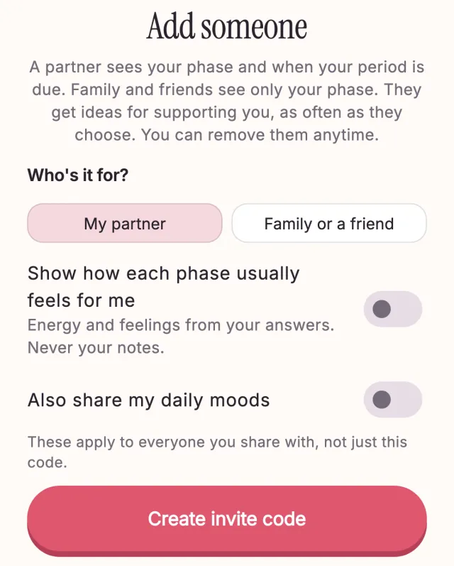 The Add someone sheet in the app: choose My partner or Family or a friend, switches to share how each phase usually feels and your daily moods, both off, and a Create invite code button.